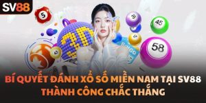 Bí Quyết Đánh Xổ Số Miền Nam Tại SV88 Thành Công Chắc Thắng