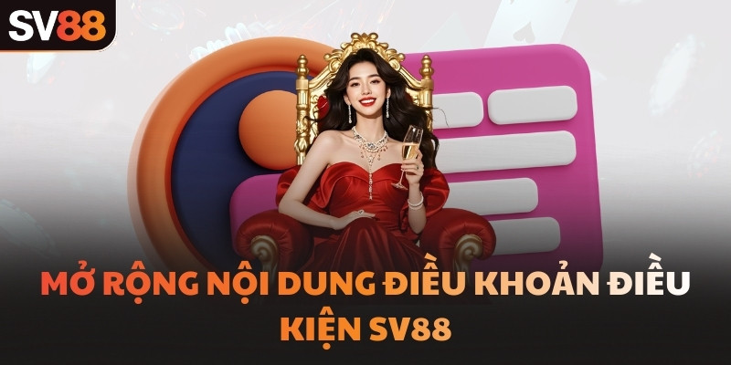 Mở rộng nội dung điều khoản điều kiện SV88