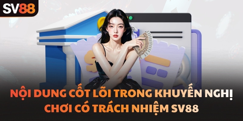 Nội dung cốt lõi trong khuyến nghị chơi có trách nhiệm SV88